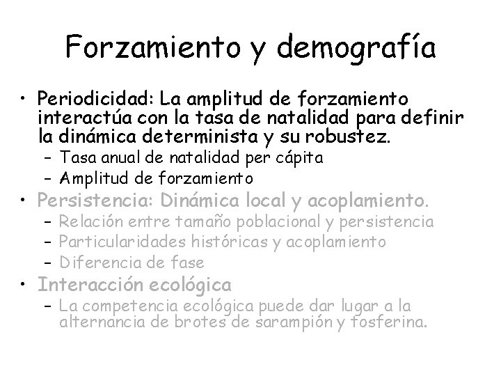 Forzamiento y demografía • Periodicidad: La amplitud de forzamiento interactúa con la tasa de