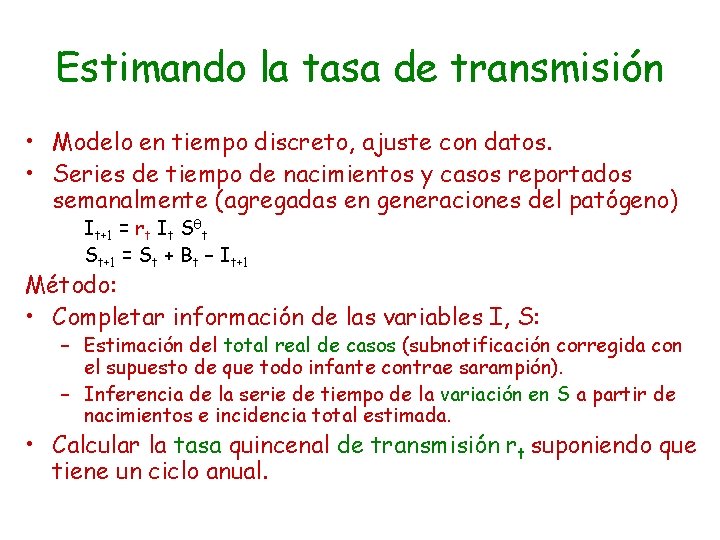 Estimando la tasa de transmisión • Modelo en tiempo discreto, ajuste con datos. •