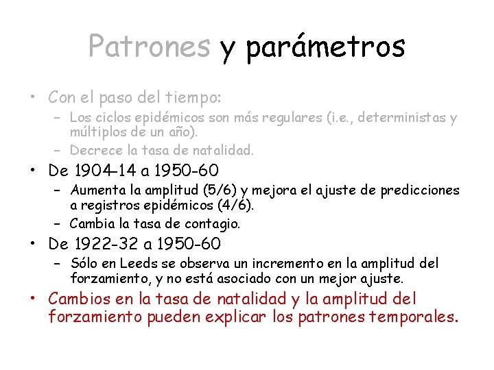 Patrones y parámetros • Con el paso del tiempo: – Los ciclos epidémicos son
