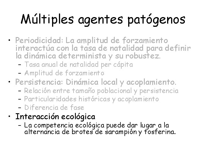Múltiples agentes patógenos • Periodicidad: La amplitud de forzamiento interactúa con la tasa de