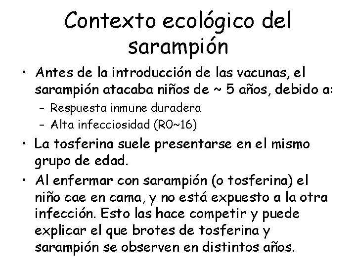 Contexto ecológico del sarampión • Antes de la introducción de las vacunas, el sarampión