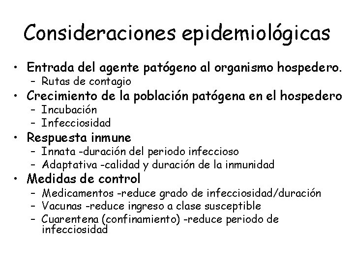 Consideraciones epidemiológicas • Entrada del agente patógeno al organismo hospedero. – Rutas de contagio