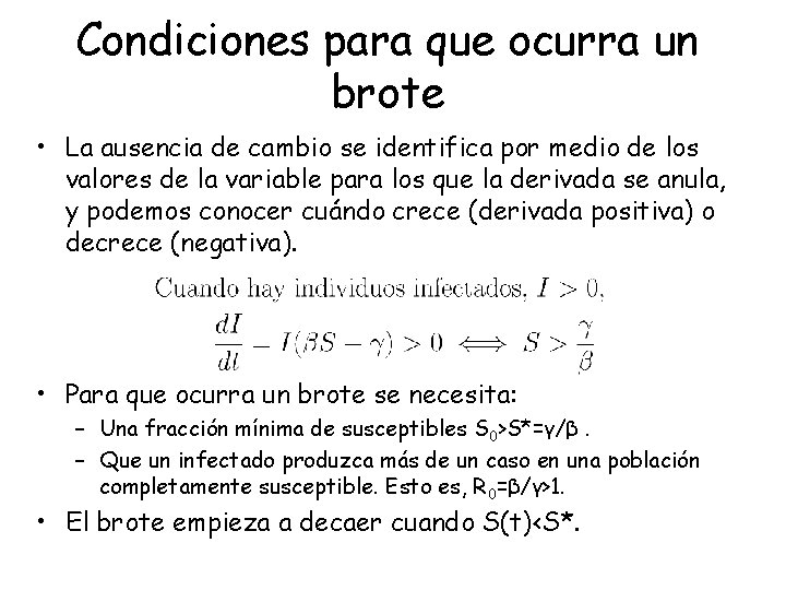 Condiciones para que ocurra un brote • La ausencia de cambio se identifica por