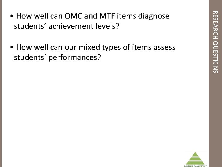  • How well can our mixed types of items assess students’ performances? RESEARCH