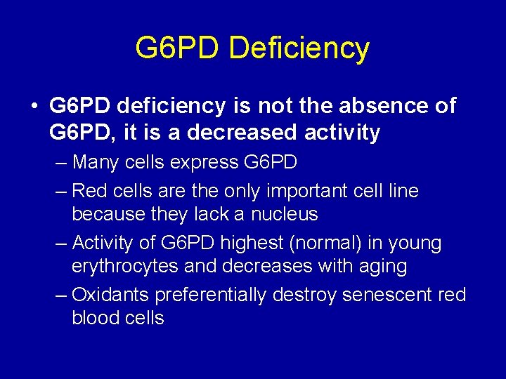 G 6 PD Deficiency • G 6 PD deficiency is not the absence of