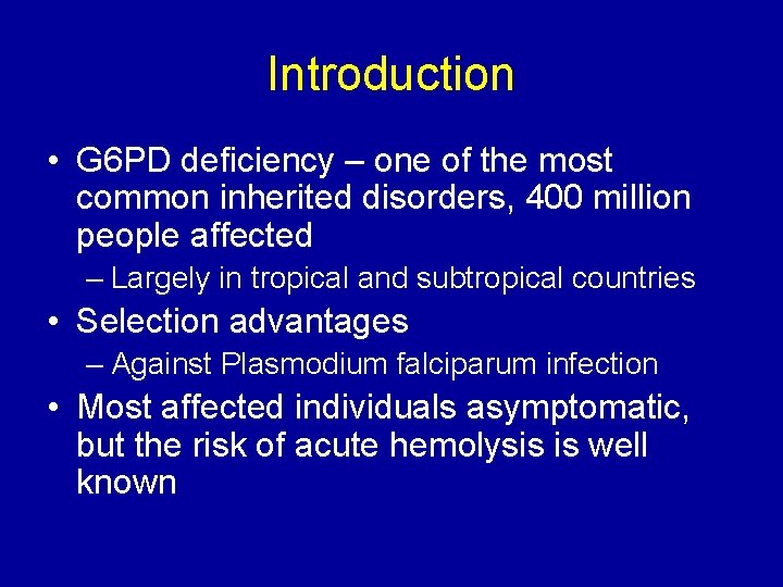 Introduction • G 6 PD deficiency – one of the most common inherited disorders,