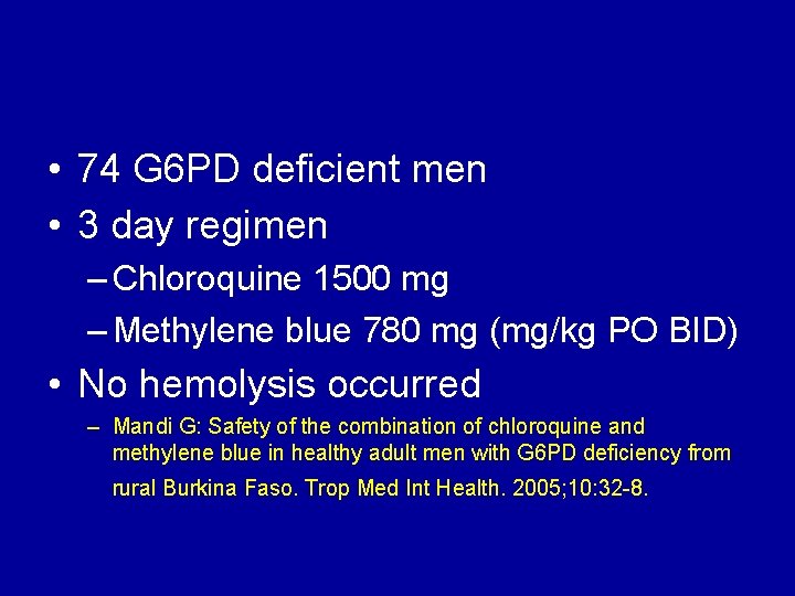 • 74 G 6 PD deficient men • 3 day regimen – Chloroquine