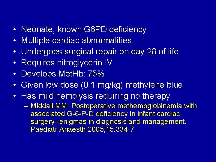  • • Neonate, known G 6 PD deficiency Multiple cardiac abnormalities Undergoes surgical