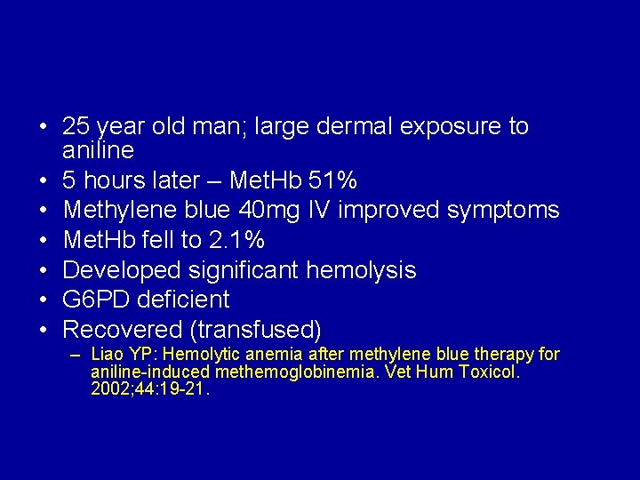  • 25 year old man; large dermal exposure to aniline • 5 hours