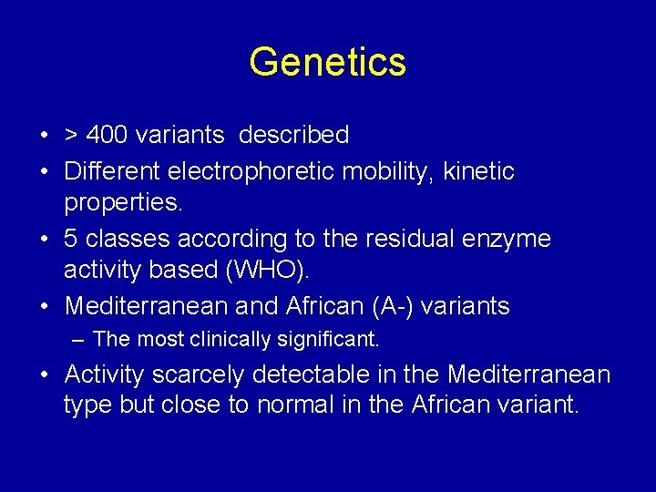 Genetics • > 400 variants described • Different electrophoretic mobility, kinetic properties. • 5