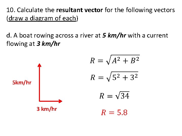 10. Calculate the resultant vector for the following vectors (draw a diagram of each)
