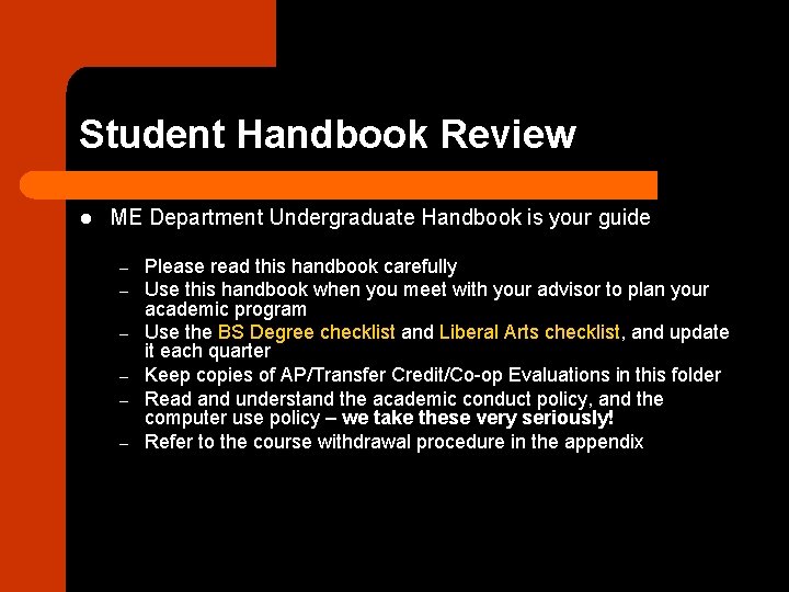 Student Handbook Review l ME Department Undergraduate Handbook is your guide – – –