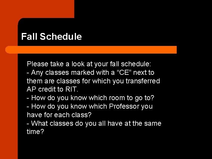 Fall Schedule Please take a look at your fall schedule: - Any classes marked