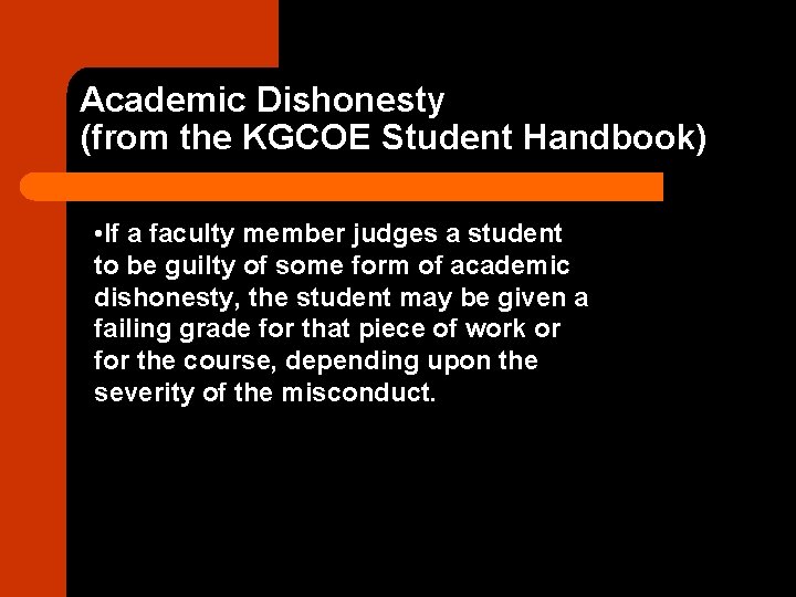 Academic Dishonesty (from the KGCOE Student Handbook) • If a faculty member judges a