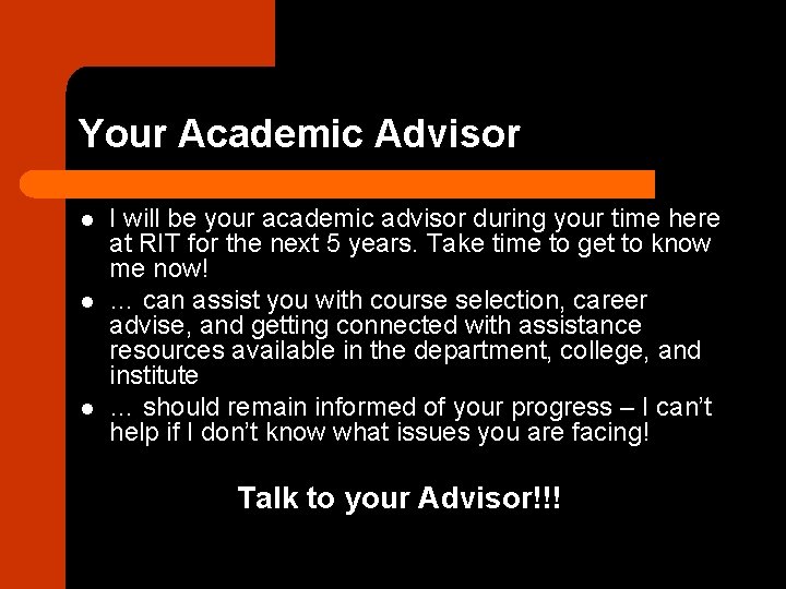 Your Academic Advisor l l l I will be your academic advisor during your