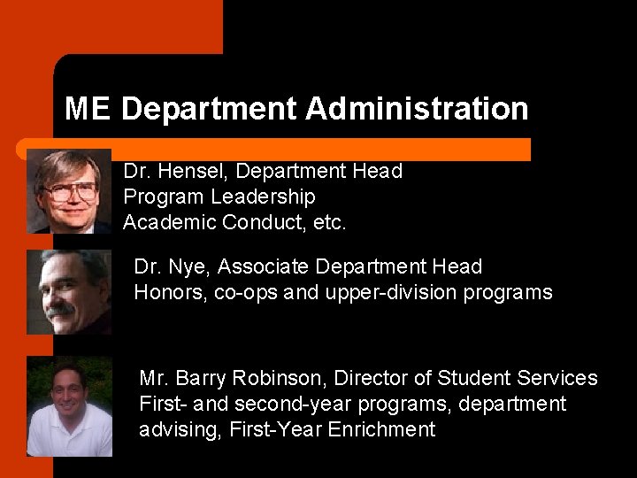 ME Department Administration Dr. Hensel, Department Head Program Leadership Academic Conduct, etc. Dr. Nye,
