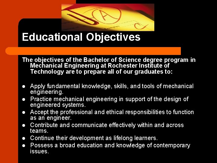 Educational Objectives The objectives of the Bachelor of Science degree program in Mechanical Engineering