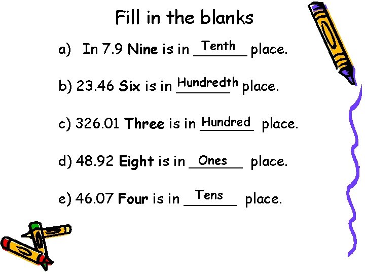 Fill in the blanks Tenth place. a) In 7. 9 Nine is in ______
