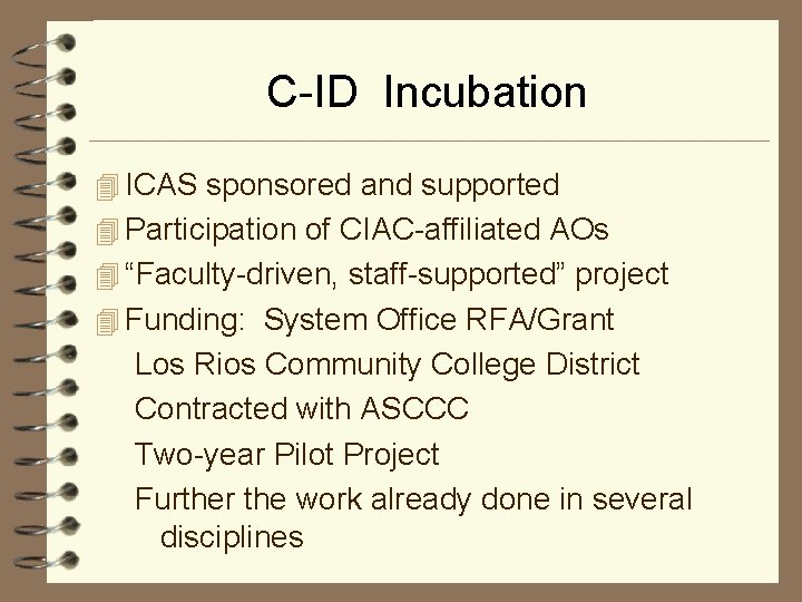 C-ID Incubation 4 ICAS sponsored and supported 4 Participation of CIAC-affiliated AOs 4 “Faculty-driven,