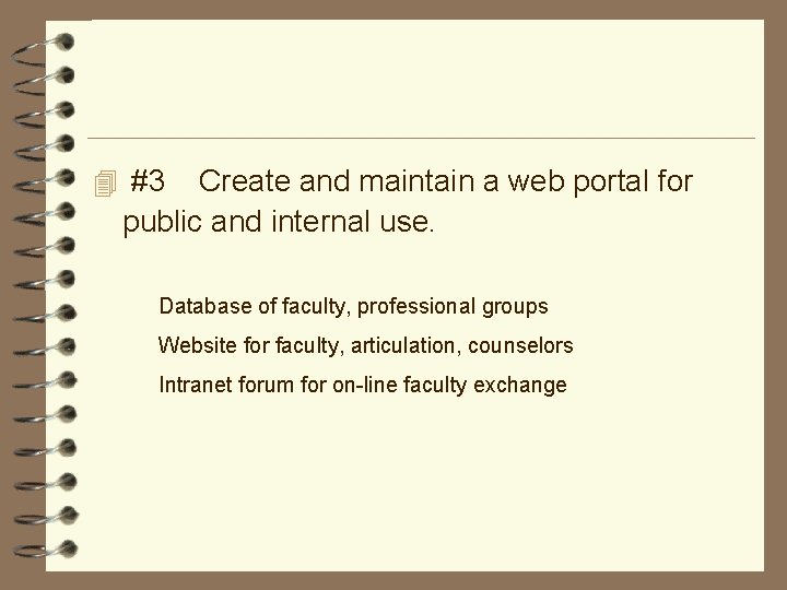 4 #3 Create and maintain a web portal for public and internal use. Database