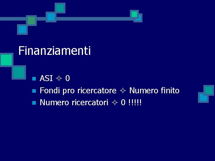 Finanziamenti n n n ASI 0 Fondi pro ricercatore Numero finito Numero ricercatori 0