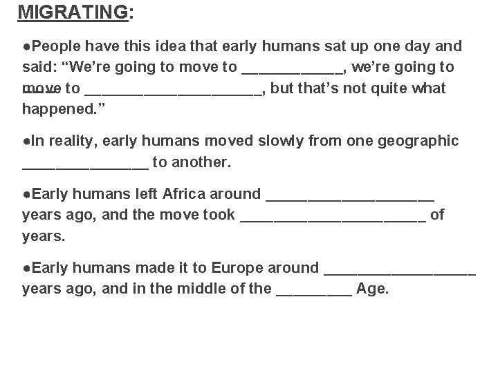 MIGRATING: ●People have this idea that early humans sat up one day and said: