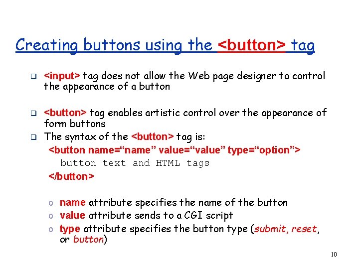 Creating buttons using the <button> tag q q q <input> tag does not allow