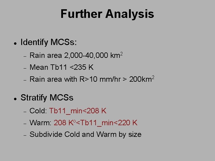 Further Analysis Identify MCSs: Rain area 2, 000 -40, 000 km 2 Mean Tb