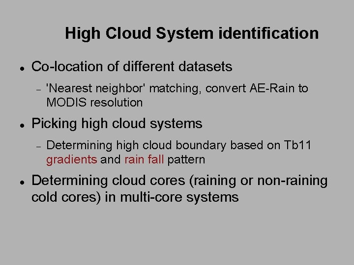 High Cloud System identification Co-location of different datasets Picking high cloud systems 'Nearest neighbor'