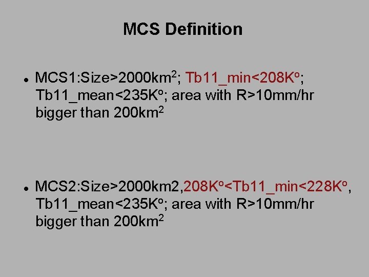 MCS Definition MCS 1: Size>2000 km 2; Tb 11_min<208 Ko; Tb 11_mean<235 Ko; area