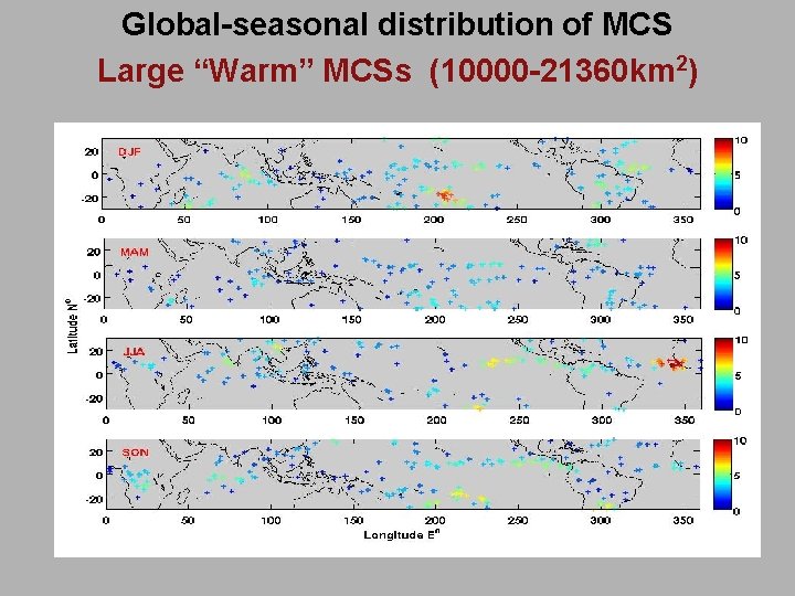 Global-seasonal distribution of MCS Large “Warm” MCSs (10000 -21360 km 2) 