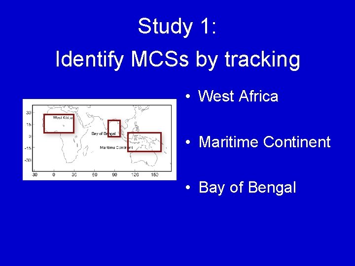 Study 1: Identify MCSs by tracking • West Africa • Maritime Continent • Bay