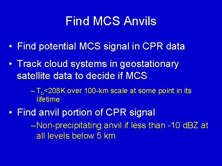 Find MCS Anvils • Find potential MCS signal in CPR data • Track cloud