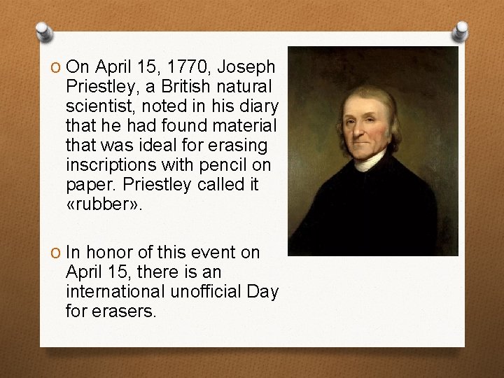 O On April 15, 1770, Joseph Priestley, a British natural scientist, noted in his