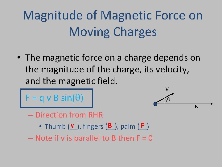 Magnitude of Magnetic Force on Moving Charges • The magnetic force on a charge