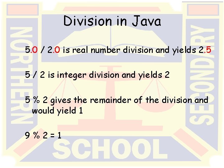 Division in Java 5. 0 / 2. 0 is real number division and yields