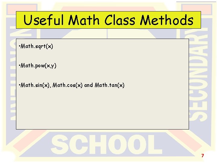 Useful Math Class Methods • Math. sqrt(x) • Math. pow(x, y) • Math. sin(x),