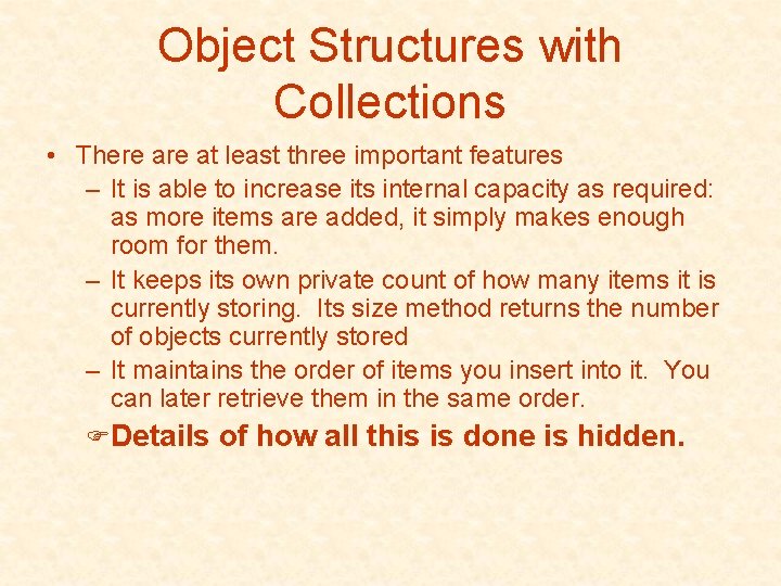 Object Structures with Collections • There at least three important features – It is