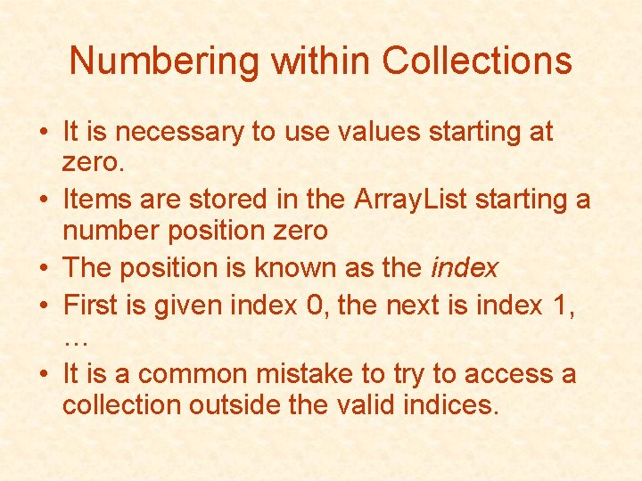 Numbering within Collections • It is necessary to use values starting at zero. •