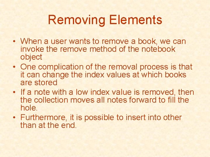 Removing Elements • When a user wants to remove a book, we can invoke