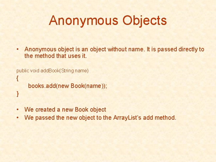 Anonymous Objects • Anonymous object is an object without name. It is passed directly