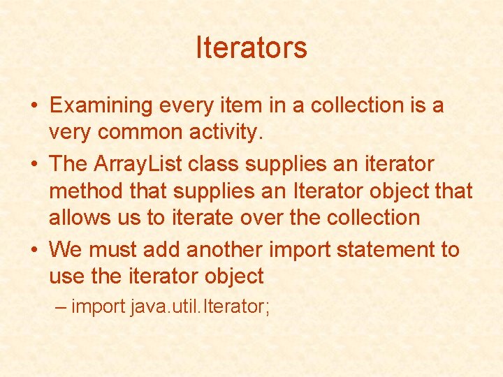 Iterators • Examining every item in a collection is a very common activity. •