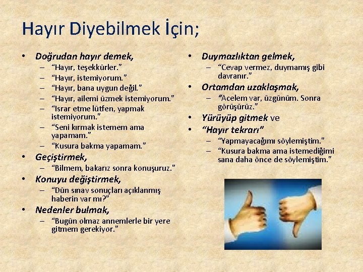 Hayır Diyebilmek İçin; • Doğrudan hayır demek, “Hayır, teşekkürler. ” “Hayır, istemiyorum. ” “Hayır,