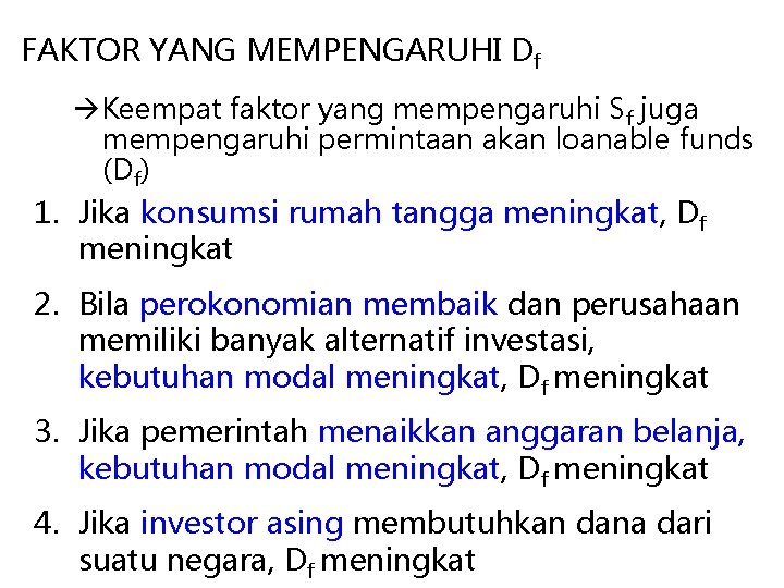 FAKTOR YANG MEMPENGARUHI Df Keempat faktor yang mempengaruhi Sf juga mempengaruhi permintaan akan loanable