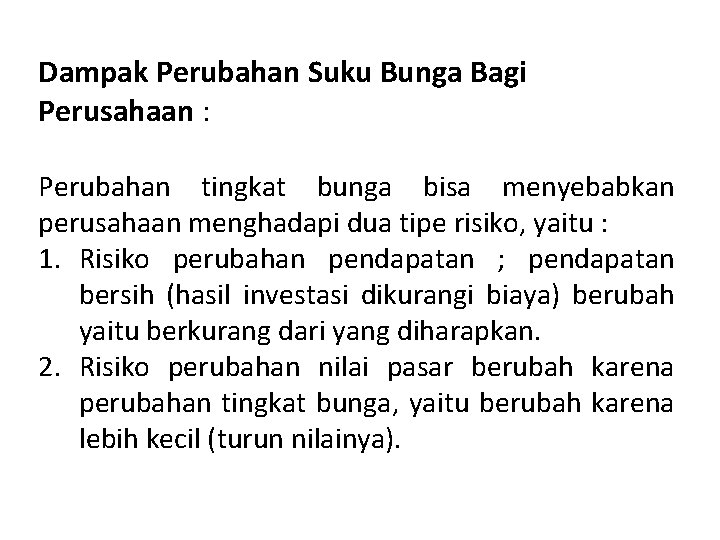 Dampak Perubahan Suku Bunga Bagi Perusahaan : Perubahan tingkat bunga bisa menyebabkan perusahaan menghadapi