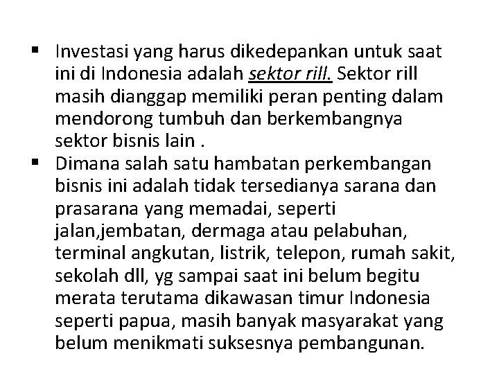 § Investasi yang harus dikedepankan untuk saat ini di Indonesia adalah sektor rill. Sektor
