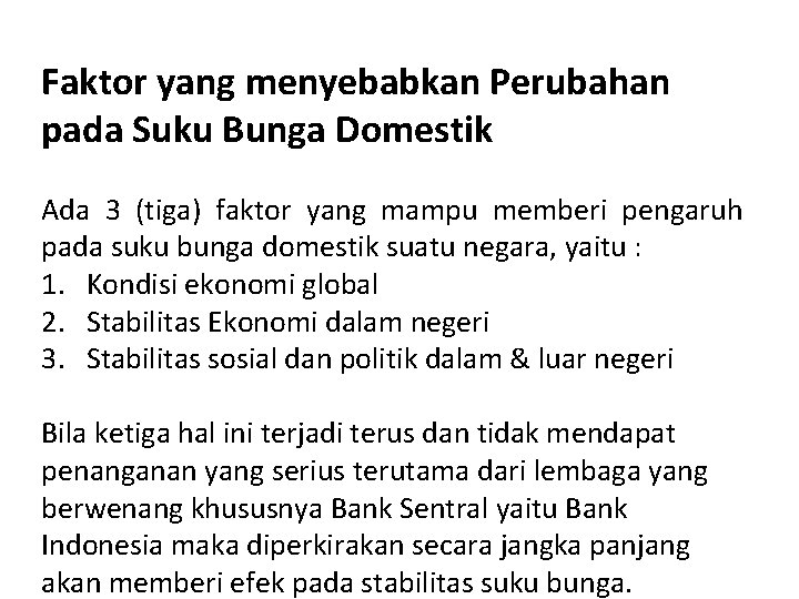 Faktor yang menyebabkan Perubahan pada Suku Bunga Domestik Ada 3 (tiga) faktor yang mampu