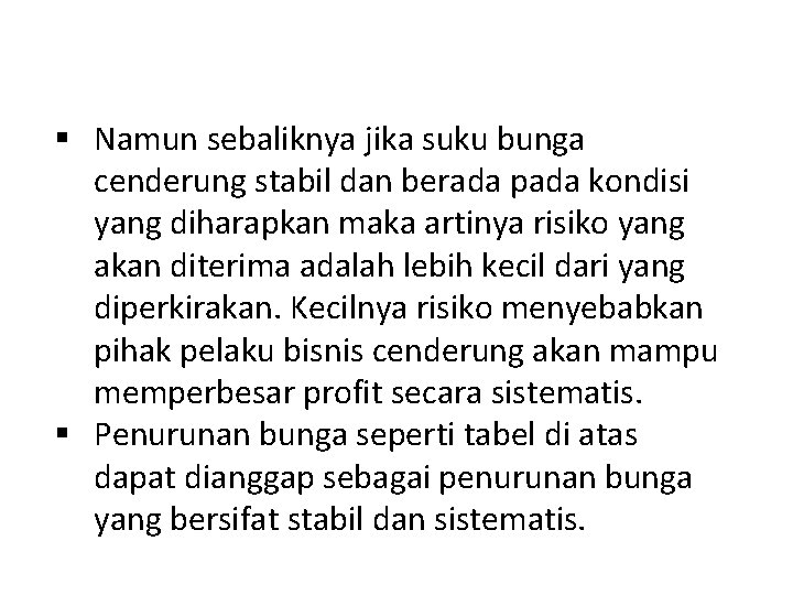 § Namun sebaliknya jika suku bunga cenderung stabil dan berada pada kondisi yang diharapkan