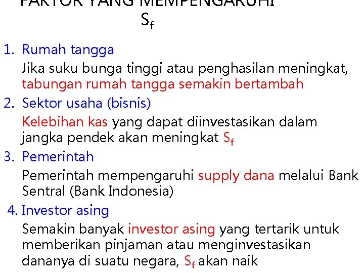 FAKTOR YANG MEMPENGARUHI Sf 1. Rumah tangga Jika suku bunga tinggi atau penghasilan meningkat,