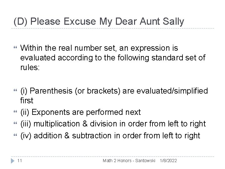 (D) Please Excuse My Dear Aunt Sally Within the real number set, an expression